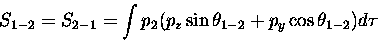 \begin{displaymath}S_{1-2} = S_{2-1} = \int p_2 ( p_z \sin \theta_{1-2} + p_y \cos \theta_{1-2}) d \tau
\end{displaymath}
