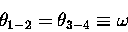 \begin{displaymath}\theta_{1-2} = \theta_{3-4} \equiv \omega\end{displaymath}