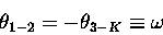 \begin{displaymath}\theta_{1-2} = -\theta_{3-K} \equiv \omega\end{displaymath}