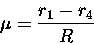 \begin{displaymath}\mu = \frac{r_1-r_4}{R}
\end{displaymath}