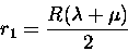 \begin{displaymath}r_1 = \frac{R(\lambda+\mu)}{2}
\end{displaymath}