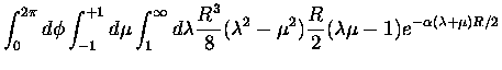 $\displaystyle \int_0^{2\pi} d\phi \int_{-1}^{+1}d\mu \int_1^\infty d\lambda
\fr...
...}{8}(\lambda^2-\mu^2)
\frac{R}{2}( \lambda \mu - 1)e^{-\alpha (\lambda+\mu)R/2}$
