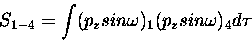 \begin{displaymath}S_{1-4} = \int
( p_z sin \omega )_1
( p_z sin \omega )_4 d \tau
\end{displaymath}